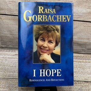 I‎ Hope Reminiscences and Reflections by Raisa Gorbachev Hardcover 1991
